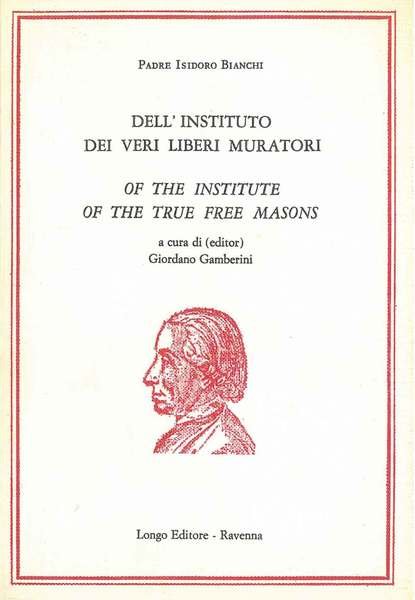 Dell'instituto dei veri liberi muratori. A cura di G. Bamberini