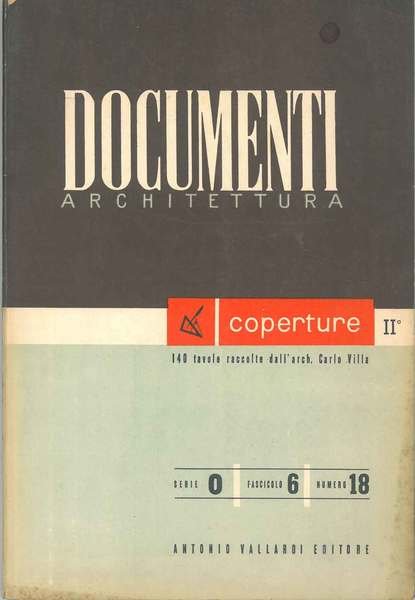 Documenti di architettura. Coperture II°. serie 0, fascicolo 6, numero …