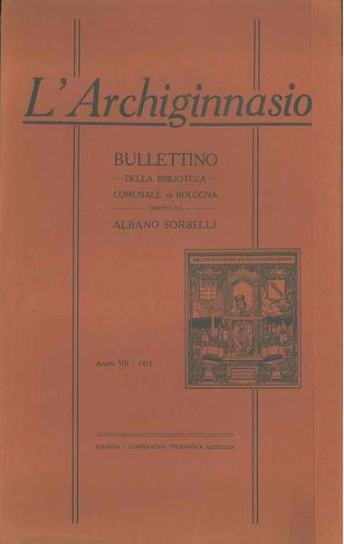 L' Archiginnasio. Bullettino della biblioteca comunale di Bologna. Anno VII, …