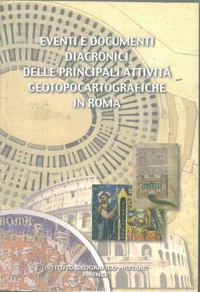 Eventi e documenti diacronici delle principali attività geotopocartografiche in Roma