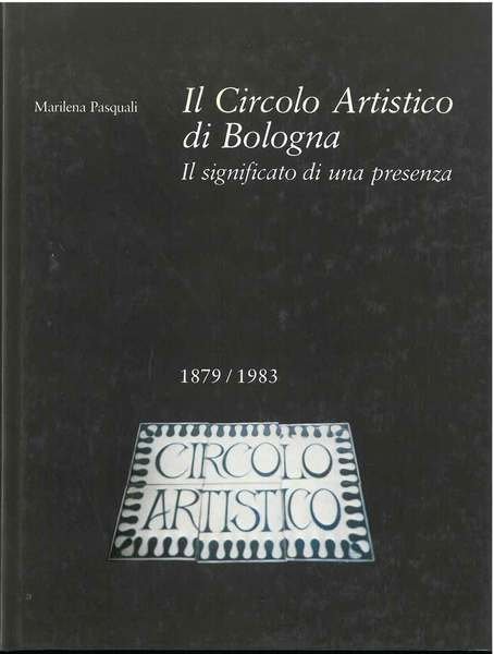 Il circolo artistico di Bologna. Il significato di una presenza …