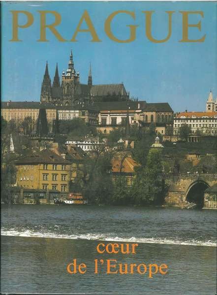 Prague coeur de l'Europe Postfazione di P. A. Touttain Fotografie …