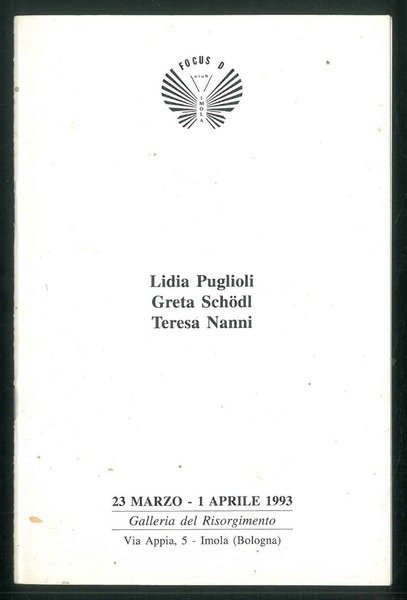 Lidia Puglioli, Greta Schodl, Teresa nanni. Galleria del Risorgimento marzo-Aprile …