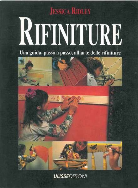 Rifiniture. Una guida, passo passo, all'arte della rifinitura