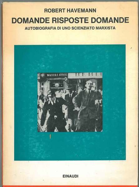 Domande risposte domande. Autobiografia di uno scienziato marxista