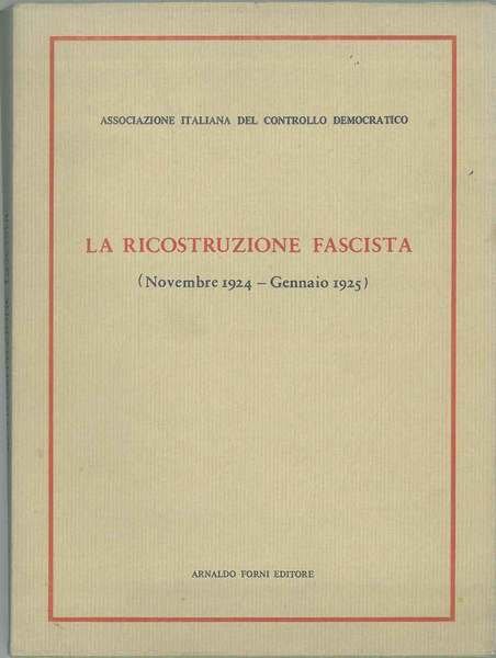 La ricostruzione fascista (Novembre 1924 - Gennaio 1925). Ristampa anastatica