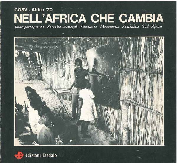 Nell' Africa che cambia. Somalia, Senegal, Tanzania, Mozambico, Zimbawe, Sud-Africa. …