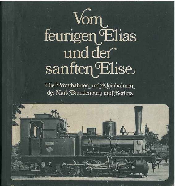 Vom feurigen Elias und del Sanften Elise. Die Privatbahnen und …