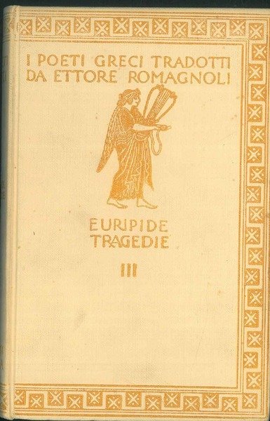 Le tragedie III. Le supplici - Ercole - Ippolito. Con …