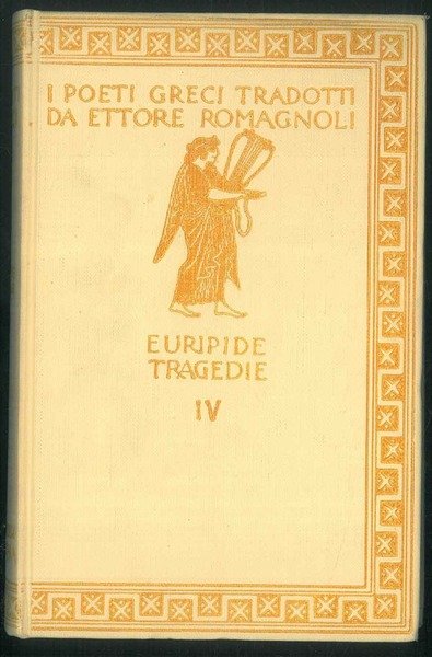 Le tragedie IV. Eraclidi - Ifigenia in Aulide - Ifigenia …