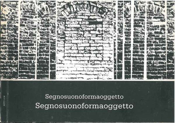 Segnosuonoformaoggetto. Opere di Polipoesia. Rocca Possente di Stellata, Bondeno (FE), …