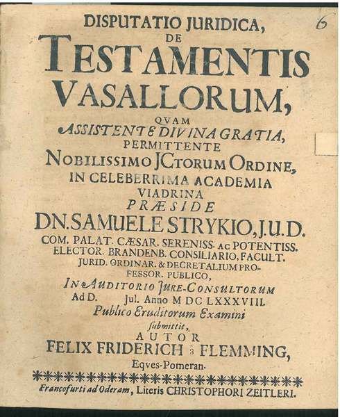 Disputatio juridica De Testamentis Vasallorum. In Auditorio Jure-Consultorum. Publico Eruditorum …