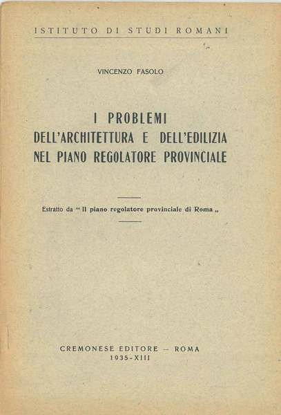 I problemi dell'architettura e dell'edilizia nel piano regolatore provinciale. (Roma). …