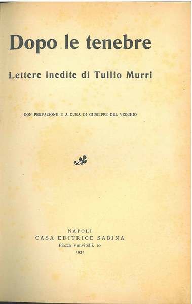 Dopo le tenebre. Lettere inedite di Tullio Murri. Prefazione a …