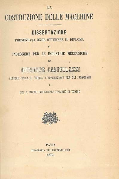 La costruzione delle macchine. Dissertazione presentata onde ottenere il diploma …