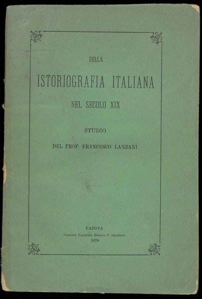 Del carattere e degli intendimenti della istoriografia italiana nel secolo …