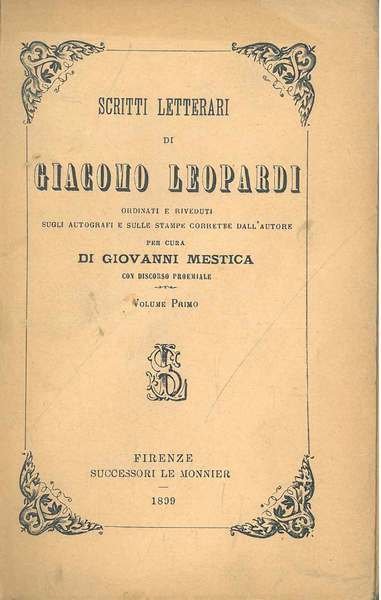 Scritti letterari di Giacomo Leopardi ordinati e riveduti sugli autografi …