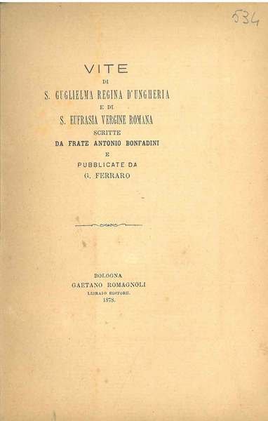 Vite di S. Guglielma Regina d'Ungheria e di S. Eufrasia …