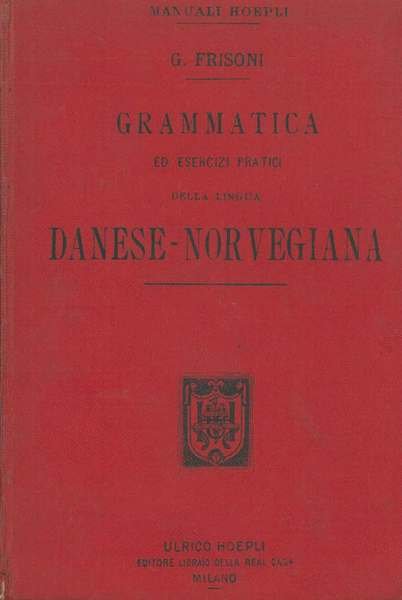 Grammatica ed esercizi pratici della lingua danese-norvegiana con un supplemento …