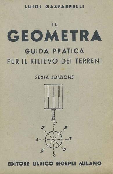 Il geometra. Guida pratica per il rilievo dei terreni. Sesta …