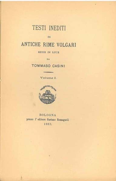 Le Testi inediti di antiche rime volgari messi in luce …