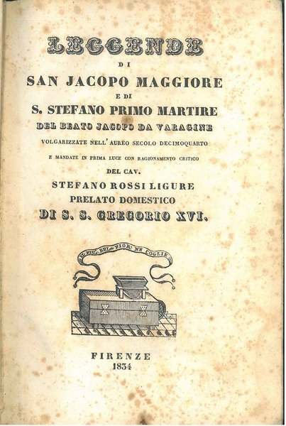 Leggende di San Jacopo Maggiore e di S. Stefano primo …