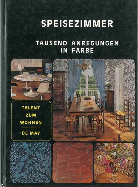 Speisezimmer. Tausend Anregungen in Farbe