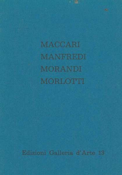 Maccari, Manfredi, Morandi, Morlotti. Reggio Emilia, Galleria d'Arte 13, ottobre …