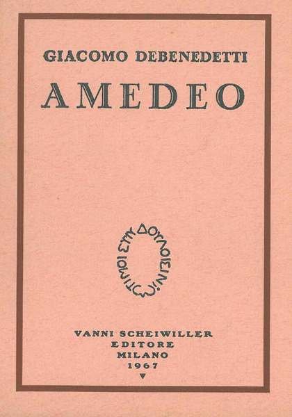 Amedeo. Prefazione di G. Noventa, due disegni inediti di F. Casorati, lettere inedite di E. Montale. 2° edizione in parte inedita
