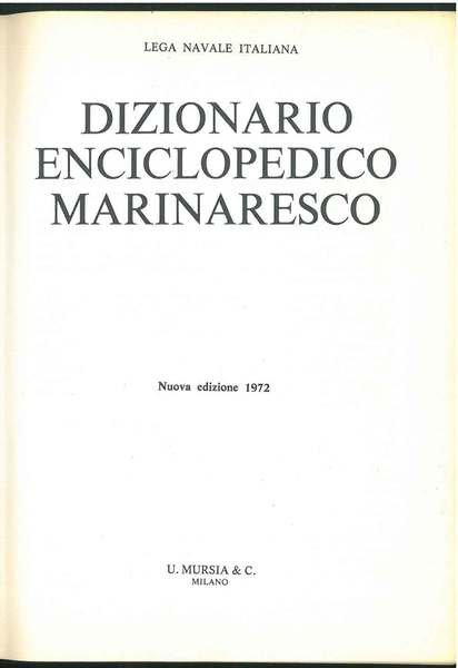 Dizionario enciclopedico marinaresco. Nuova edizione 1972