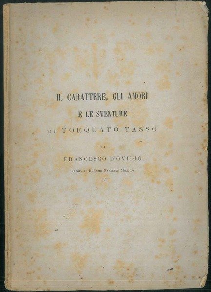 Il carattere, gli amori e le sventure di Torquato Tasso.