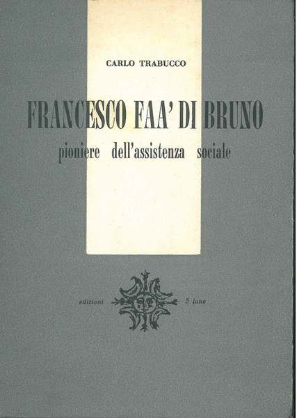 Francesco Faa' di Bruno pioniere dell'assistenza sociale