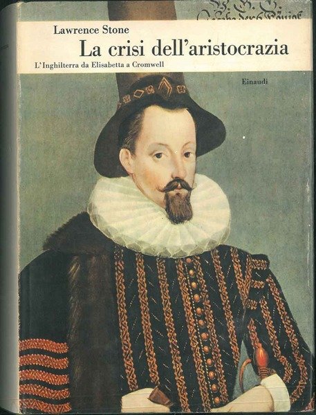 La crisi dell'aristocrazia. L'Inghilterra da Elisabetta a Cromwell. Traduzione di …