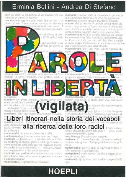 Parole in libertà (vigilata). Liberi itinerari nella storia dei vocaboli …