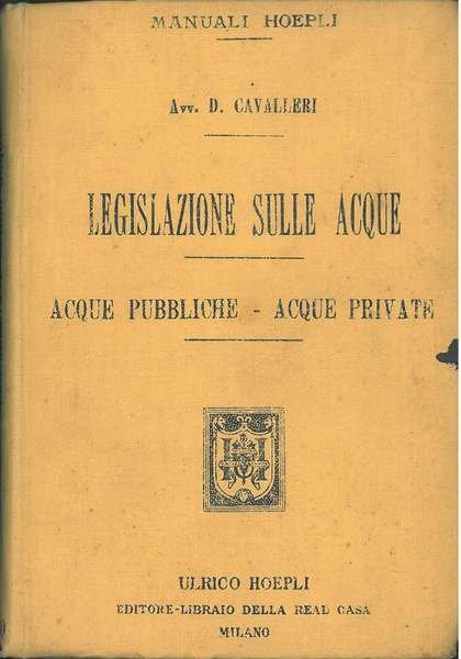 Legislazione sulle acque. Parte 1° le acque pubbliche. Parte 2°: …