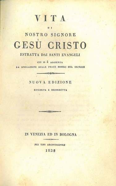 Vita di nostro signore Gesù Cristo estratta dai santi evangeli …