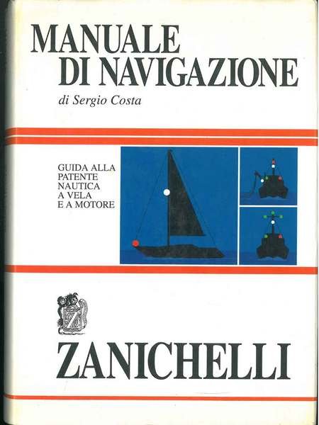 Manuale di navigazione. Guida alla patente nautica a vela e …