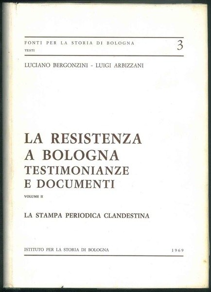 La resistenza a Bologna testimonianze e documenti. Volume II. La …
