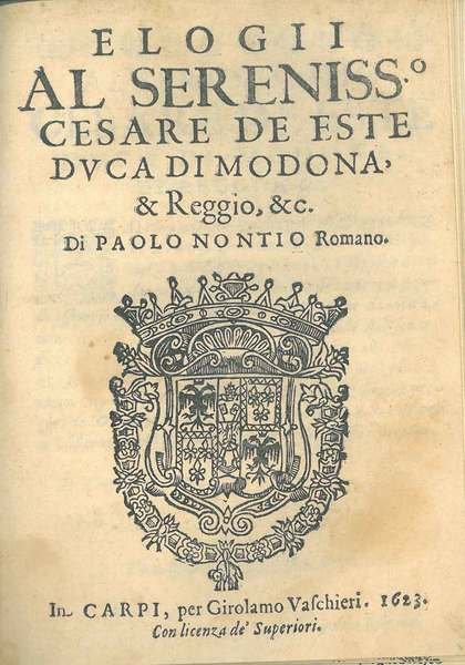Elogii al Sereniss° Cesare De Este Duca di Modena & Reggio, & c. di Paolo Nontio romano