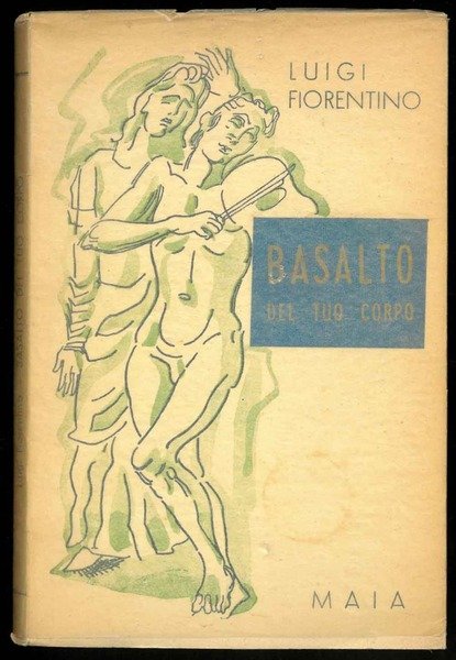 Basalto del tuo corpo. Prefazione di Francesco Flora.