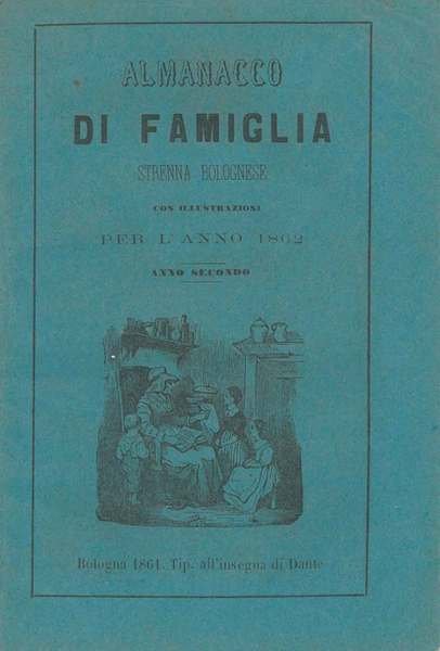 Almanacco di famiglia. Strenna bolognese con illustrazioni per l'anno 1862