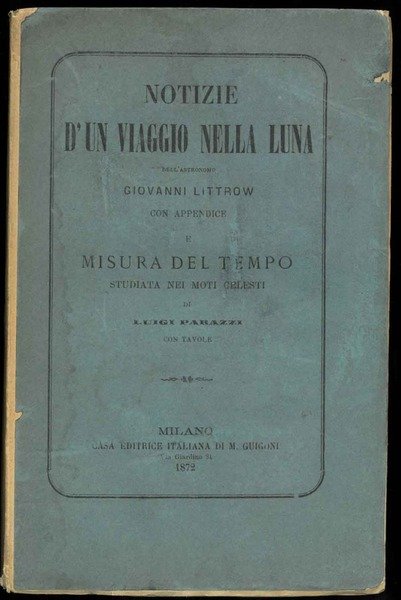 Notizie d'un viaggio nella Luna con appendice e misura del …