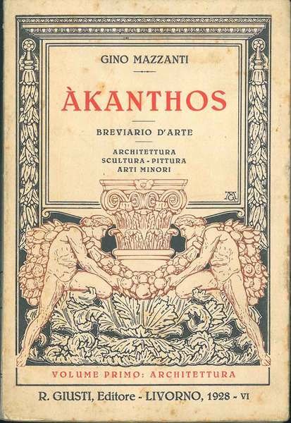 Akanthos. Breviario d'arte. Architettura - scultura - pittura - arti …