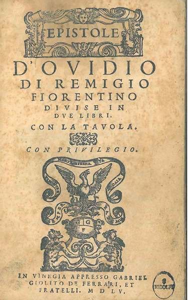 Epistole d'Ovidio di Remigio Fiorentino divise in due libri. Con …