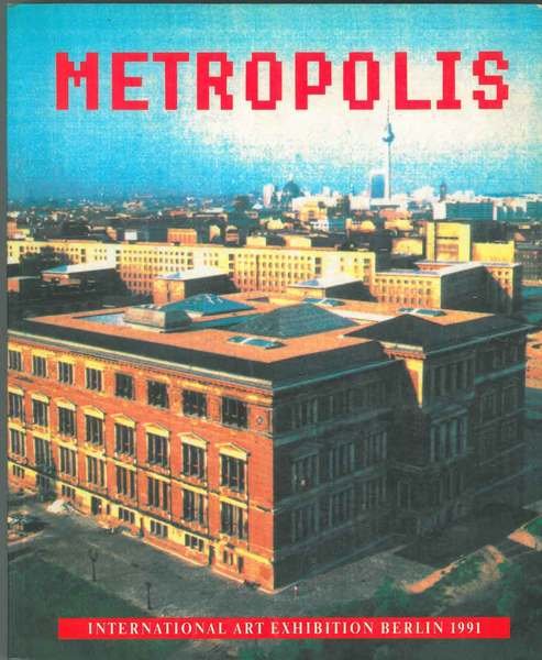 Metropolis. International art exhibition Berlin 1991