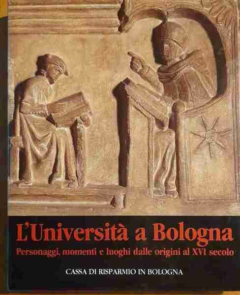 L'Università a Bologna. Personaggi, momenti e luoghi dalle origini al …