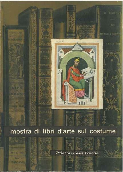 Mostra di libri d'arte sul costume. Catalogo, Palazzo Grassi, Venezia, …