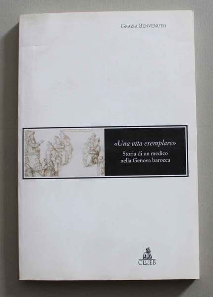 "Una vita esemplare" Storia di un medico nella Genova barocca