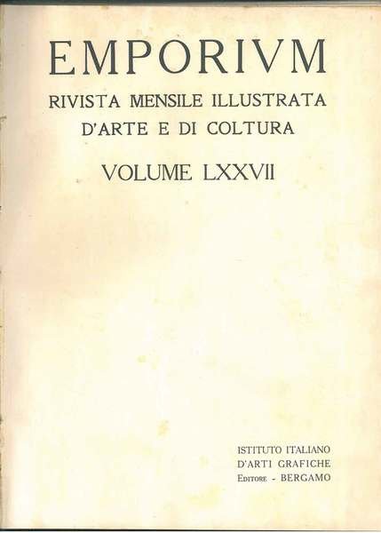 Emporium. Rivista mensile illustrata d'arte e di cultura 1933 vol. …