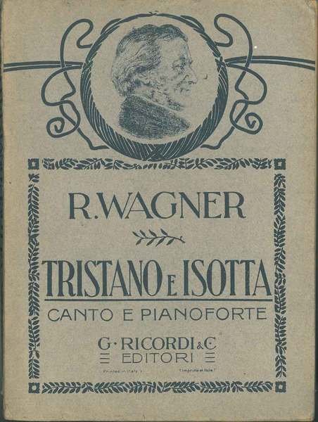 Tristano e Isotta. Opera in tre atti per canto e …